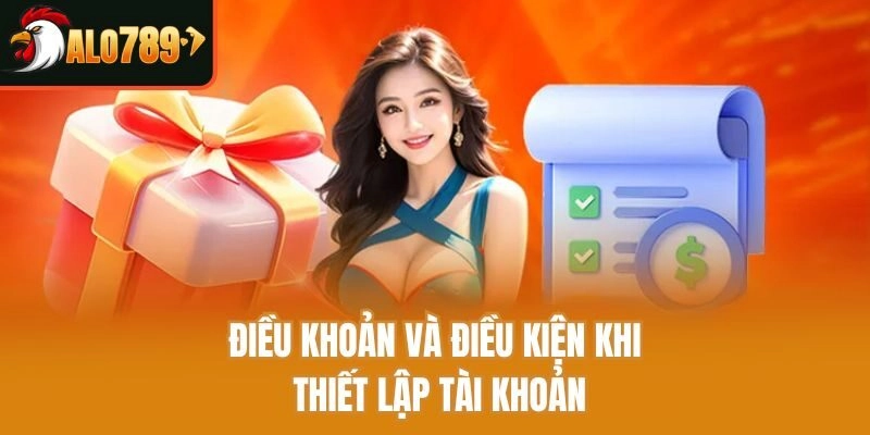 Điều khoản và điều kiện khi thiết lập tài khoản