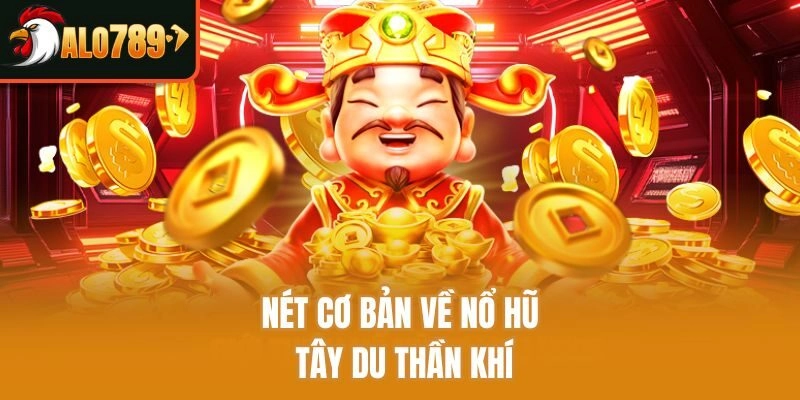 Nét cơ bản về Nổ Hũ Tây Du Thần Khí