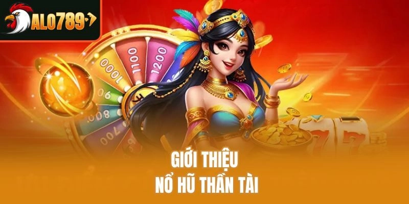 Giới thiệu nổ hũ Thần Tài