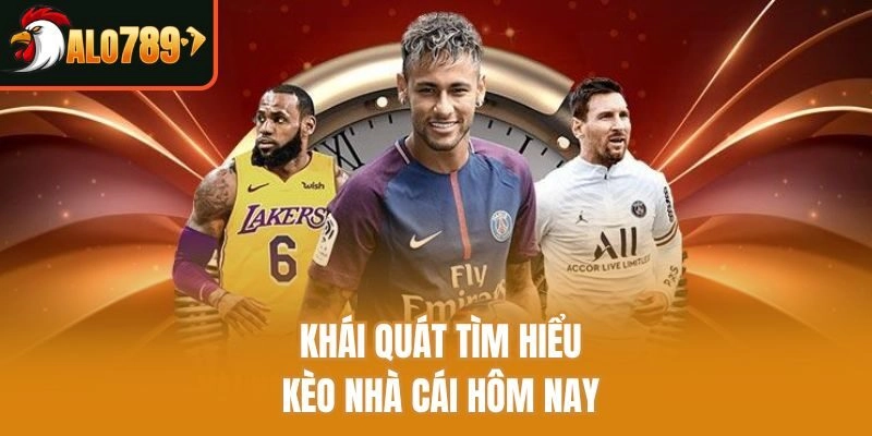 Khái quát tìm hiểu kèo nhà cái hôm nay