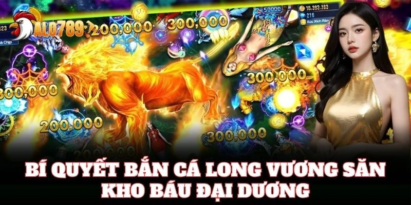 Bí quyết Bắn Cá Long Vương săn kho báu đại dương