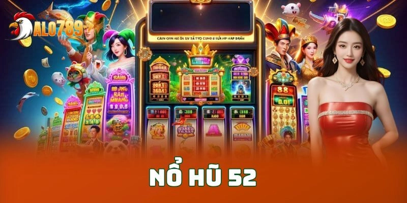 Nổ Hũ 52 ALO52